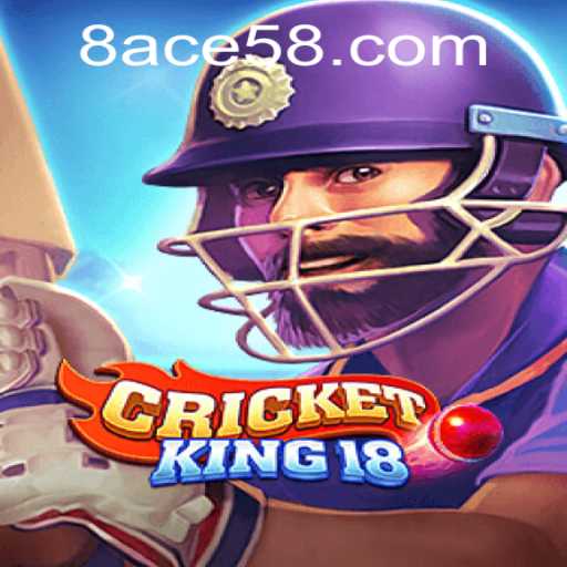 Mastering CricketKing18: A Comprehensive Guide with Focus on ACE58