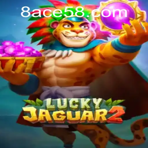 The Fascinating World of Luckyjaguar2: A Comprehensive Guide to Gameplay with ACE58